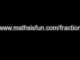 http://www.mathsisfun.com/fractions.html