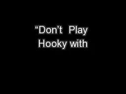 “Don’t  Play Hooky with