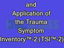 Development and Application of the Trauma Symptom Inventory™-2 (TSI™-2)