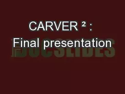CARVER ² : Final presentation
