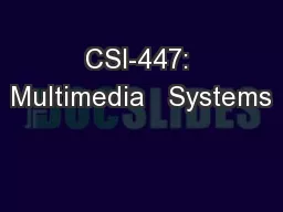 CSI-447: Multimedia   Systems
