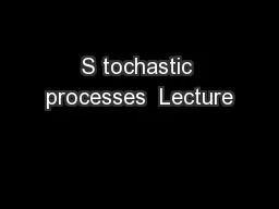 S tochastic processes  Lecture