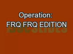 Operation: FRQ FRQ EDITION