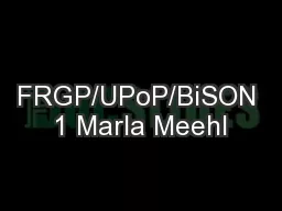 FRGP/UPoP/BiSON 1 Marla Meehl