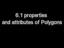 6.1 properties and attributes of Polygons