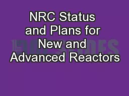 NRC Status and Plans for New and Advanced Reactors