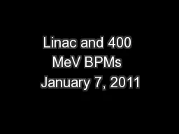 Linac and 400 MeV BPMs January 7, 2011