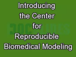 Introducing the Center for Reproducible Biomedical Modeling