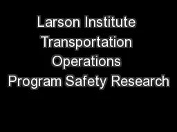 Larson Institute Transportation Operations Program Safety Research