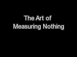 The Art of Measuring Nothing