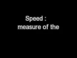 Speed :   measure of the