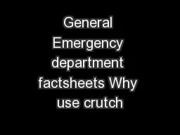 General Emergency department factsheets Why use crutch