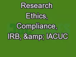 Research Ethics, Compliance, IRB, & IACUC