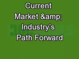 Current Market & Industry’s Path Forward