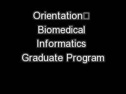Orientation	 Biomedical Informatics Graduate Program