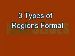 3 Types of  Regions Formal
