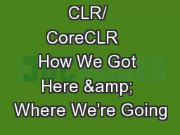 CLR/ CoreCLR   How We Got Here & Where We're Going