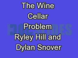 The Wine Cellar Problem Ryley Hill and Dylan Snover