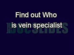 Find out Who is vein specialist