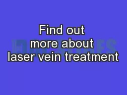 Find out more about laser vein treatment