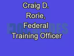 Craig D. Rorie, Federal Training Officer