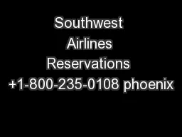 Southwest Airlines Reservations +1-800-235-0108 phoenix