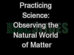 Practicing Science: Observing the Natural World of Matter
