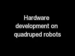 Hardware development on quadruped robots