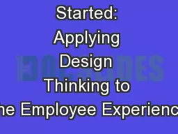 Getting Started: Applying Design Thinking to the Employee Experience