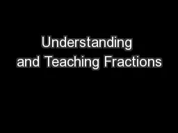 Understanding and Teaching Fractions
