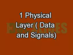 1 Physical Layer ( Data and Signals)
