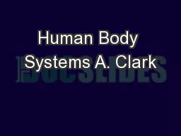 Human Body Systems A. Clark