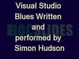 Visual Studio Blues Written and performed by Simon Hudson