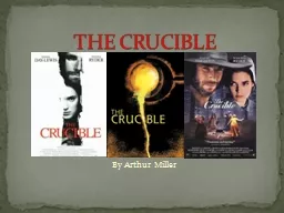 By Arthur Miller THE CRUCIBLE
