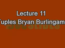 Lecture 11 Tuples Bryan Burlingame