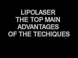 LIPOLASER THE TOP MAIN ADVANTAGES OF THE TECHIQUES