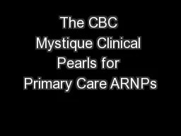 The CBC Mystique Clinical Pearls for Primary Care ARNPs
