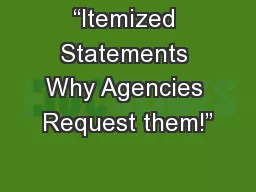 “Itemized Statements Why Agencies Request them!”