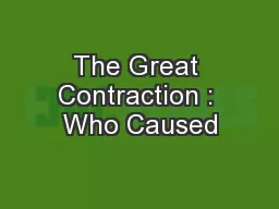 The Great Contraction : Who Caused