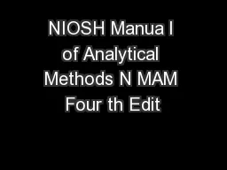 NIOSH Manua l of Analytical Methods N MAM Four th Edit