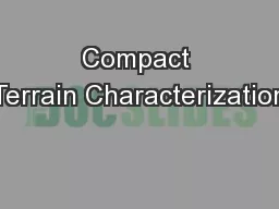 Compact Terrain Characterization