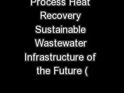 Process Heat Recovery Sustainable Wastewater Infrastructure of the Future (