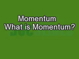 Momentum  What is Momentum?