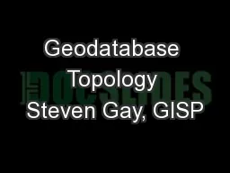 Geodatabase Topology Steven Gay, GISP