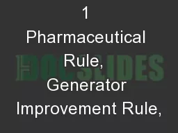 1 Pharmaceutical Rule,  Generator Improvement Rule,