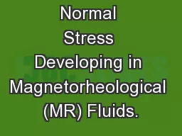 Normal Stress Developing in Magnetorheological (MR) Fluids.