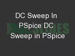 DC Sweep In PSpice DC Sweep in PSpice