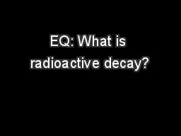 EQ: What is radioactive decay?