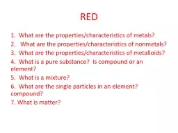 RED 1.  What are the properties/characteristics of metals?