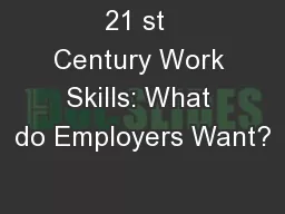 21 st  Century Work Skills: What do Employers Want?